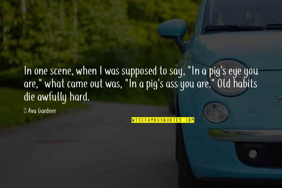 Devrimci Filmler Quotes By Ava Gardner: In one scene, when I was supposed to