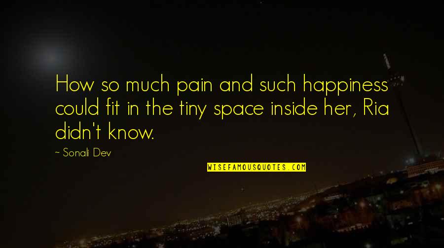 Dev's Quotes By Sonali Dev: How so much pain and such happiness could