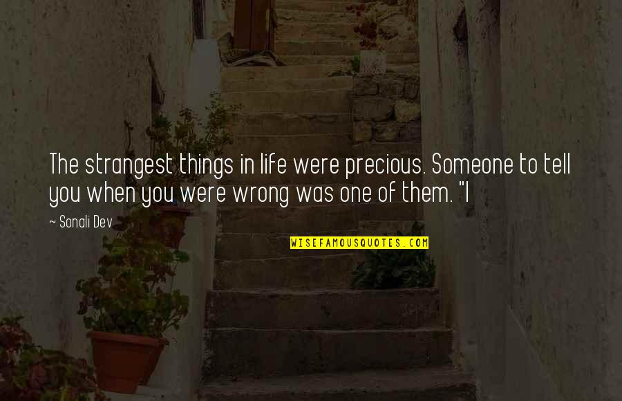 Dev's Quotes By Sonali Dev: The strangest things in life were precious. Someone