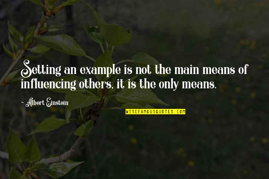 Devushki One Quotes By Albert Einstein: Setting an example is not the main means