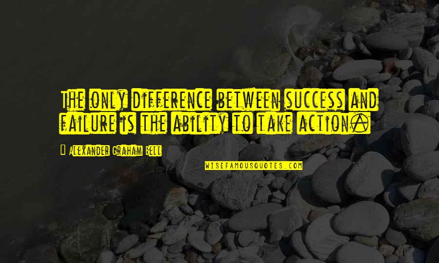 Devyl Quotes By Alexander Graham Bell: The only difference between success and failure is