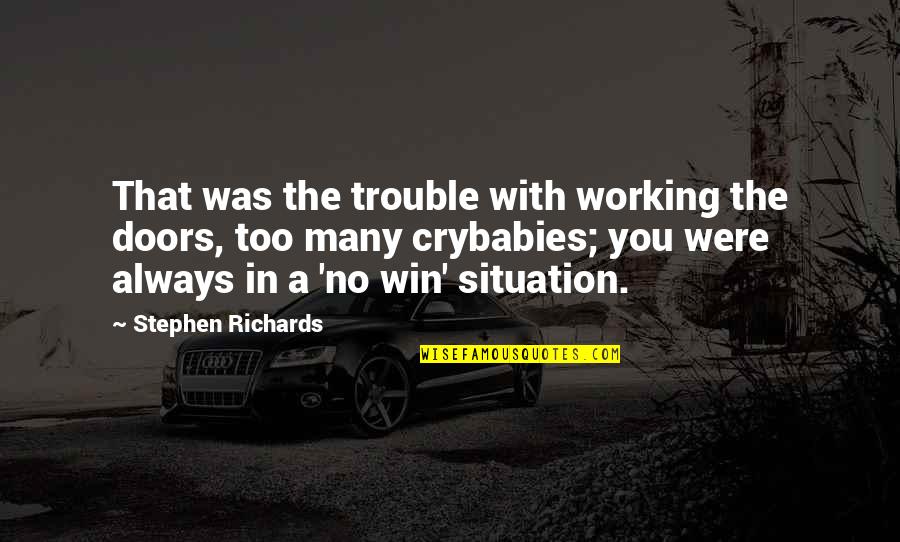Devyne Rensch Quotes By Stephen Richards: That was the trouble with working the doors,