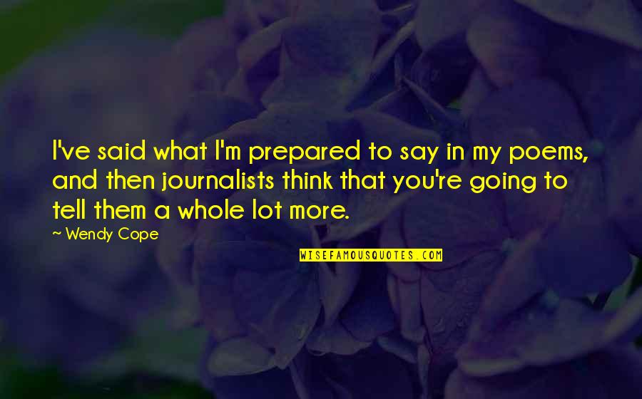 Devyne Rensch Quotes By Wendy Cope: I've said what I'm prepared to say in