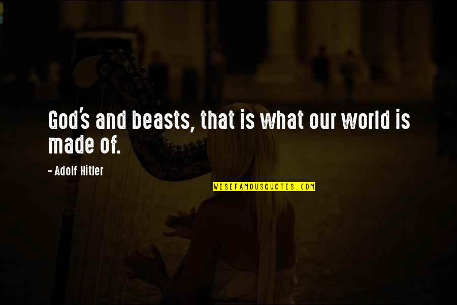 Dewall Miniature Quotes By Adolf Hitler: God's and beasts, that is what our world Dewall Miniature Quotes By Adolf Hitler: God's and beasts, that is what our world