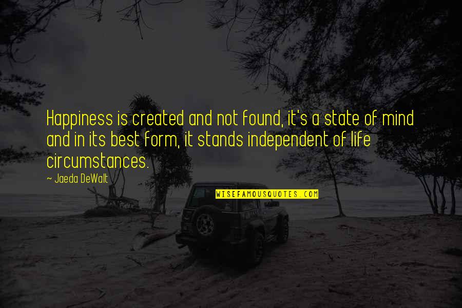 Dewalt Quotes By Jaeda DeWalt: Happiness is created and not found, it's a