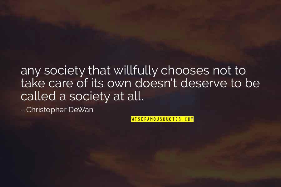 Dewan Quotes By Christopher DeWan: any society that willfully chooses not to take