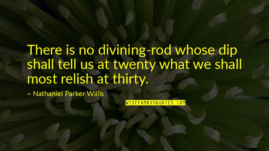 Dewan Quotes By Nathaniel Parker Willis: There is no divining-rod whose dip shall tell