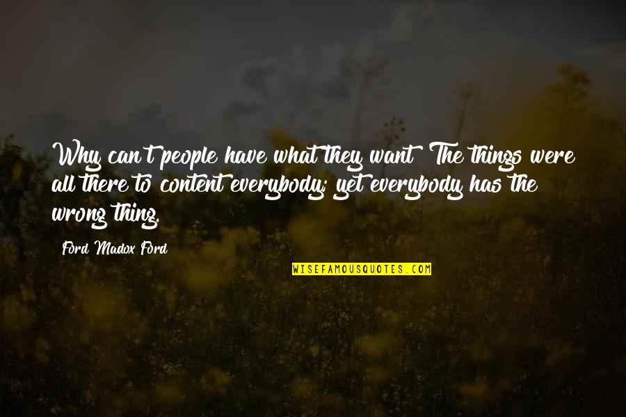 Dewarren Hutcherson Quotes By Ford Madox Ford: Why can't people have what they want? The