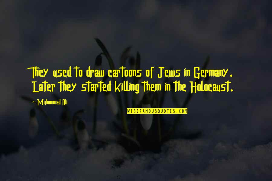 Dewarren Watkins Quotes By Muhammad Ali: They used to draw cartoons of Jews in Dewarren Watkins Quotes By Muhammad Ali: They used to draw cartoons of Jews in