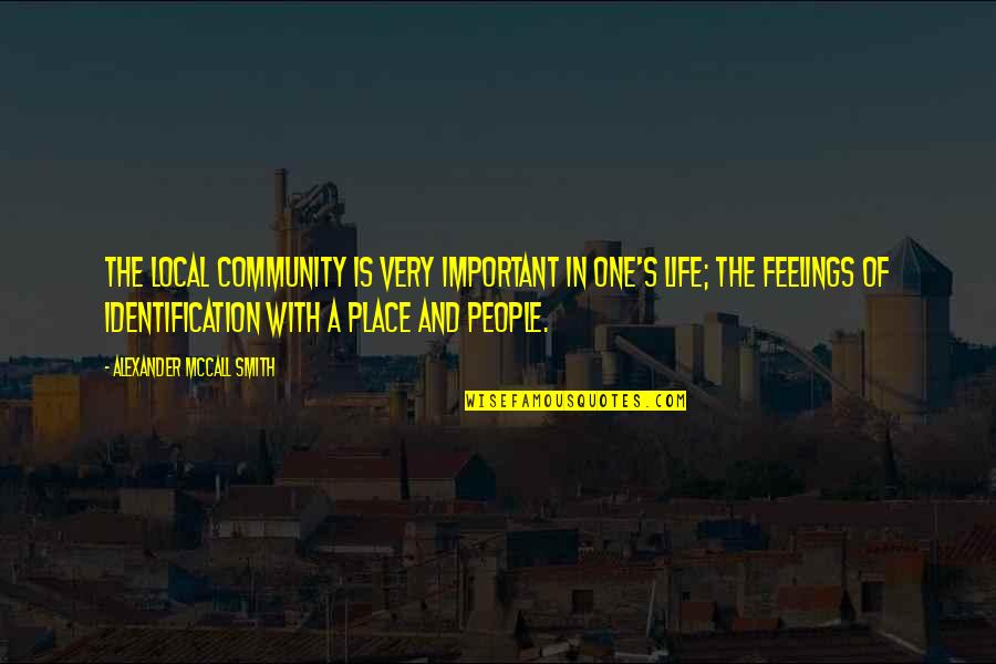 Dewdrops By Amy Quotes By Alexander McCall Smith: The local community is very important in one's