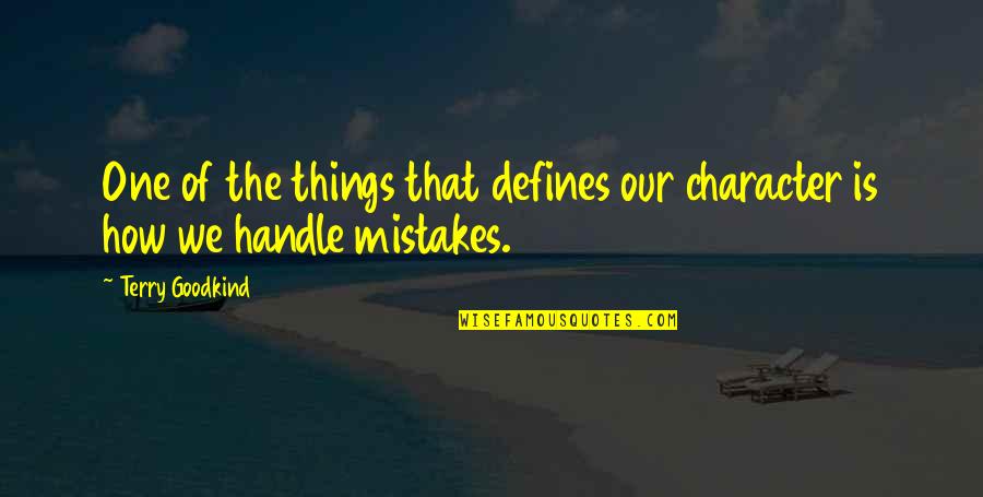 Deweerdt Ruelle Quotes By Terry Goodkind: One of the things that defines our character