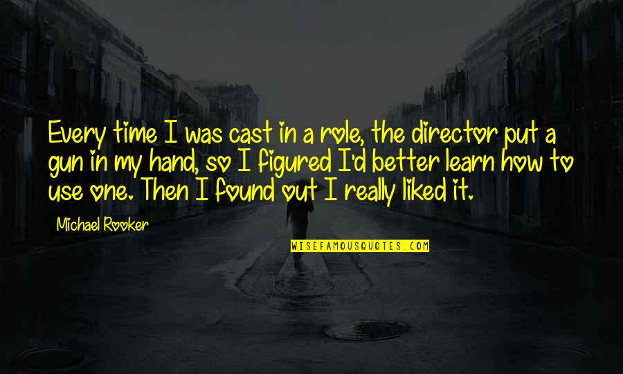 Dewell Flea Quotes By Michael Rooker: Every time I was cast in a role, Dewell Flea Quotes By Michael Rooker: Every time I was cast in a role,