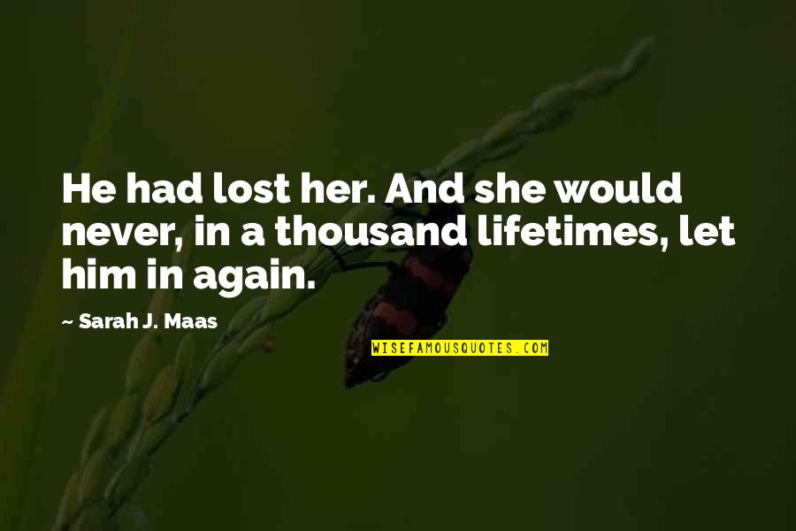 Dewerman Quotes By Sarah J. Maas: He had lost her. And she would never,