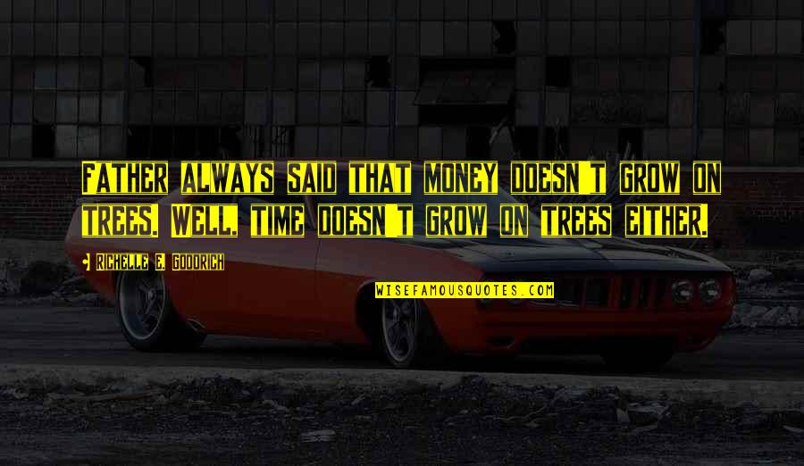 Dewey Cox Movie Quotes By Richelle E. Goodrich: Father always said that money doesn't grow on Dewey Cox Movie Quotes By Richelle E. Goodrich: Father always said that money doesn't grow on