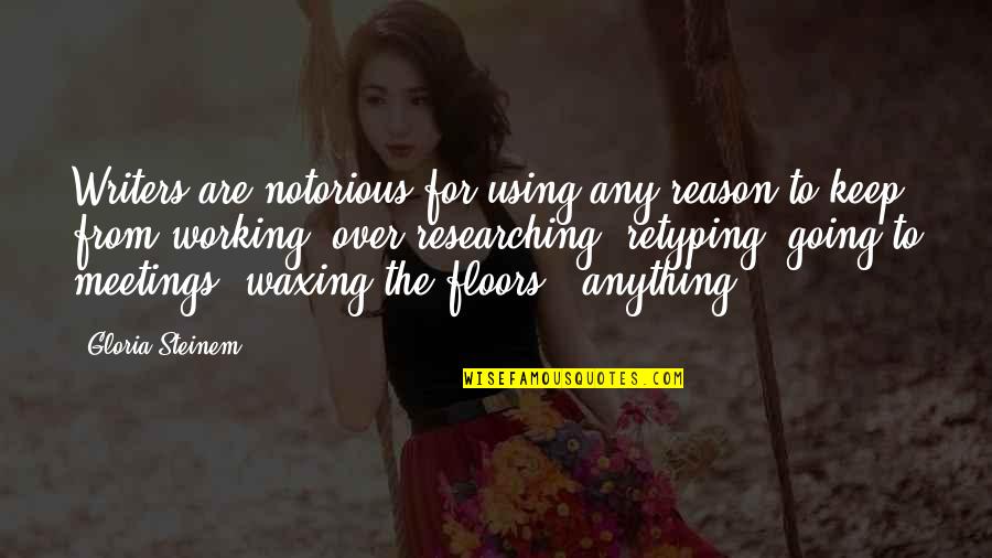 Dewey Finn Quotes By Gloria Steinem: Writers are notorious for using any reason to Dewey Finn Quotes By Gloria Steinem: Writers are notorious for using any reason to
