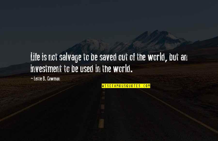 Dewey In Cold Blood Quotes By Lettie B. Cowman: Life is not salvage to be saved out Dewey In Cold Blood Quotes By Lettie B. Cowman: Life is not salvage to be saved out