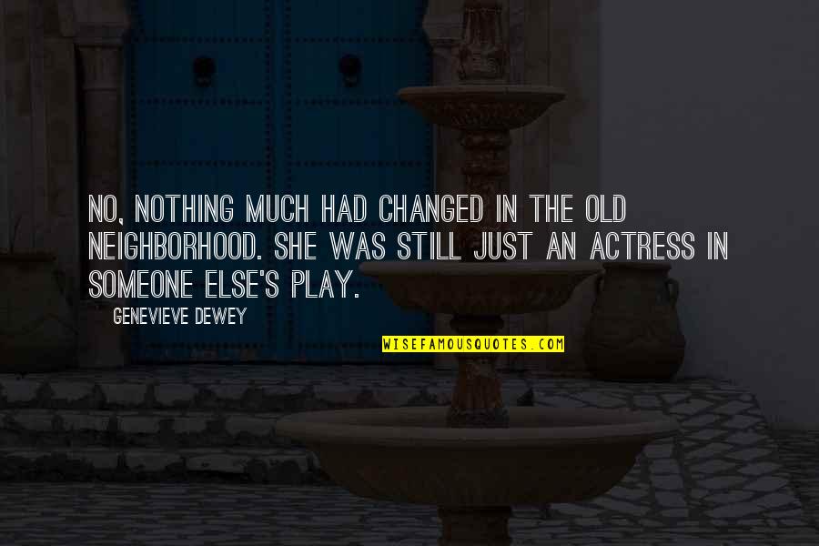 Dewey Quotes By Genevieve Dewey: No, nothing much had changed in the old