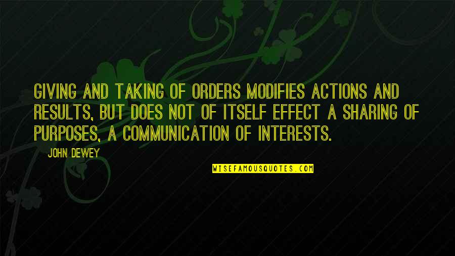 Dewey Quotes By John Dewey: Giving and taking of orders modifies actions and