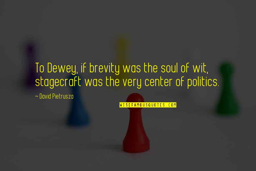 Dewey's Quotes By David Pietrusza: To Dewey, if brevity was the soul of