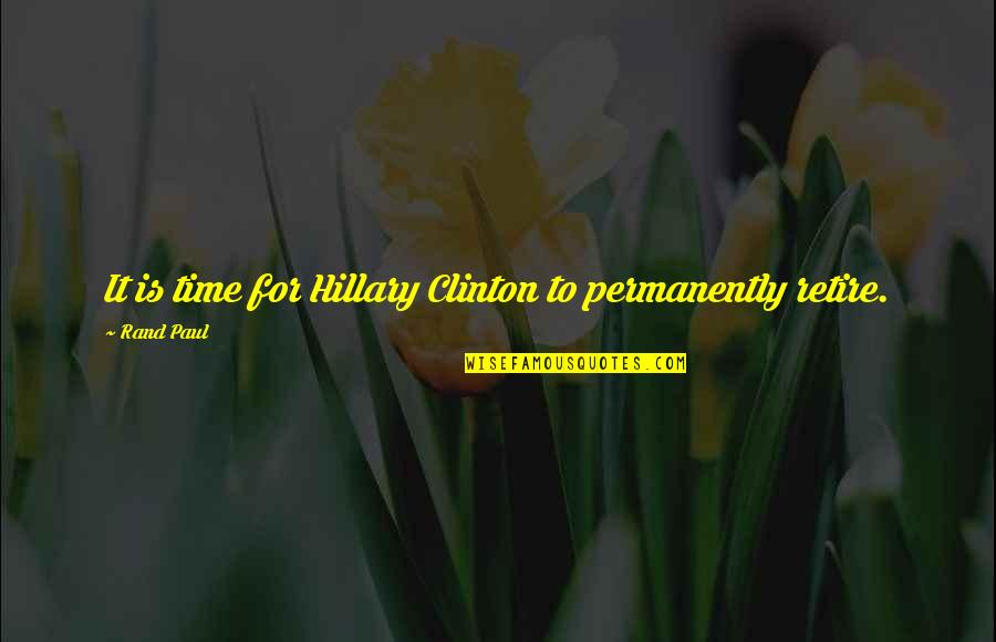 Dewhurst Outfitters Quotes By Rand Paul: It is time for Hillary Clinton to permanently