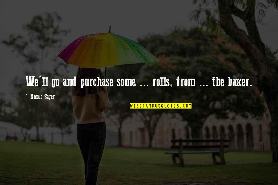 Dewi Lestari Quotes By Nicole Sager: We'll go and purchase some ... rolls, from