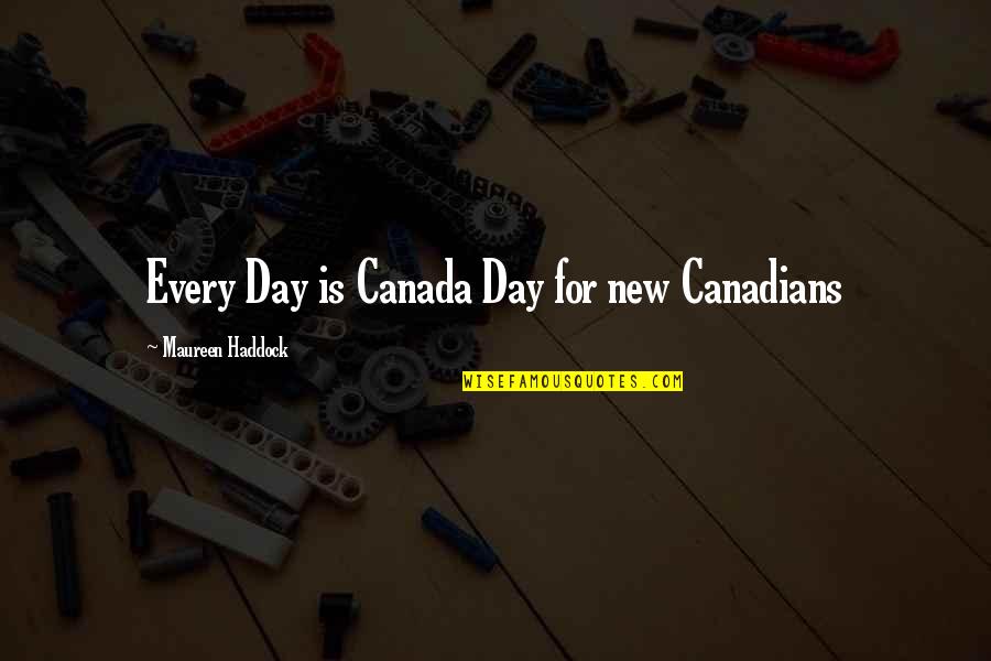 Dewilde Nursery Quotes By Maureen Haddock: Every Day is Canada Day for new Canadians