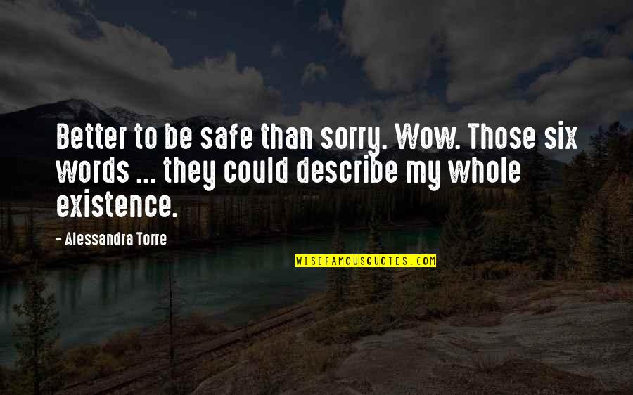 Dewindt Obituary Quotes By Alessandra Torre: Better to be safe than sorry. Wow. Those
