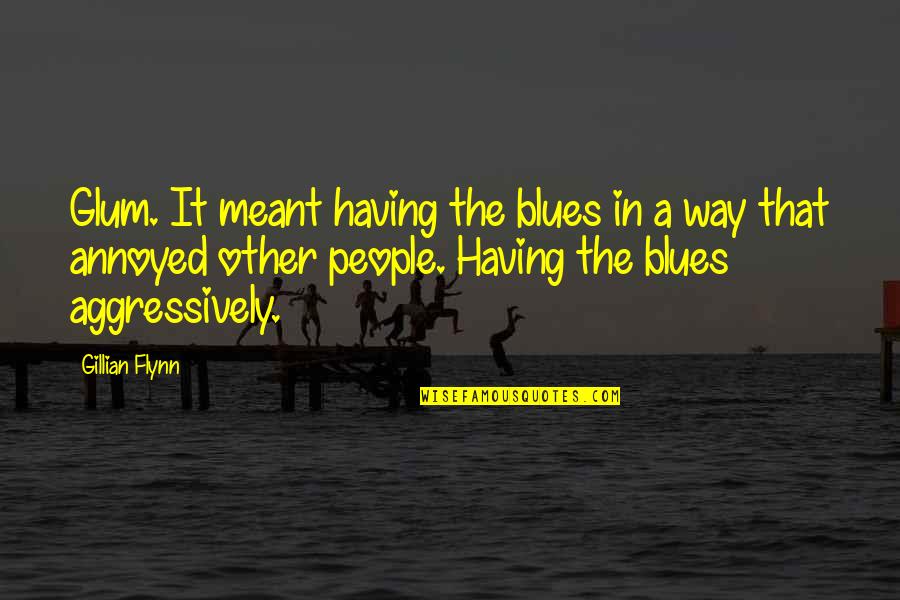 Dewing Quotes By Gillian Flynn: Glum. It meant having the blues in a