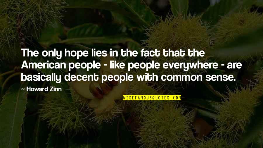 Dewing School Quotes By Howard Zinn: The only hope lies in the fact that