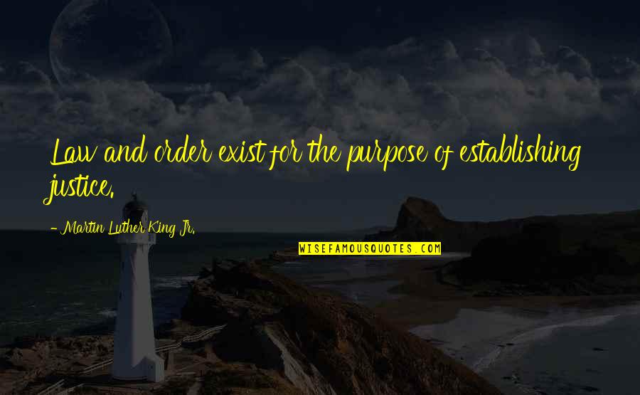 Dewislot88 Quotes By Martin Luther King Jr.: Law and order exist for the purpose of Dewislot88 Quotes By Martin Luther King Jr.: Law and order exist for the purpose of