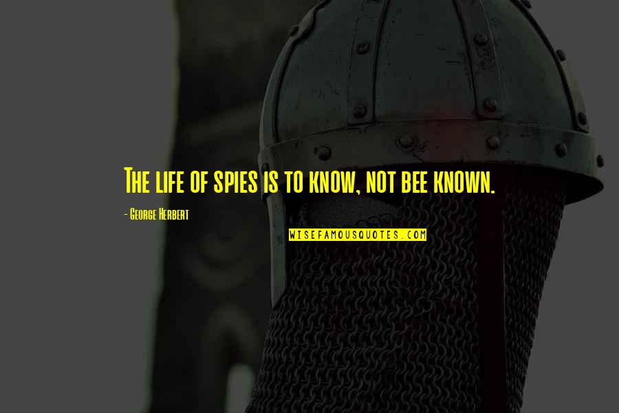 Dewlap Quotes By George Herbert: The life of spies is to know, not Dewlap Quotes By George Herbert: The life of spies is to know, not