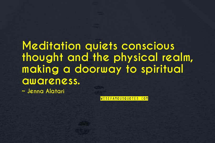 Dewone Cribbs Quotes By Jenna Alatari: Meditation quiets conscious thought and the physical realm, Dewone Cribbs Quotes By Jenna Alatari: Meditation quiets conscious thought and the physical realm,