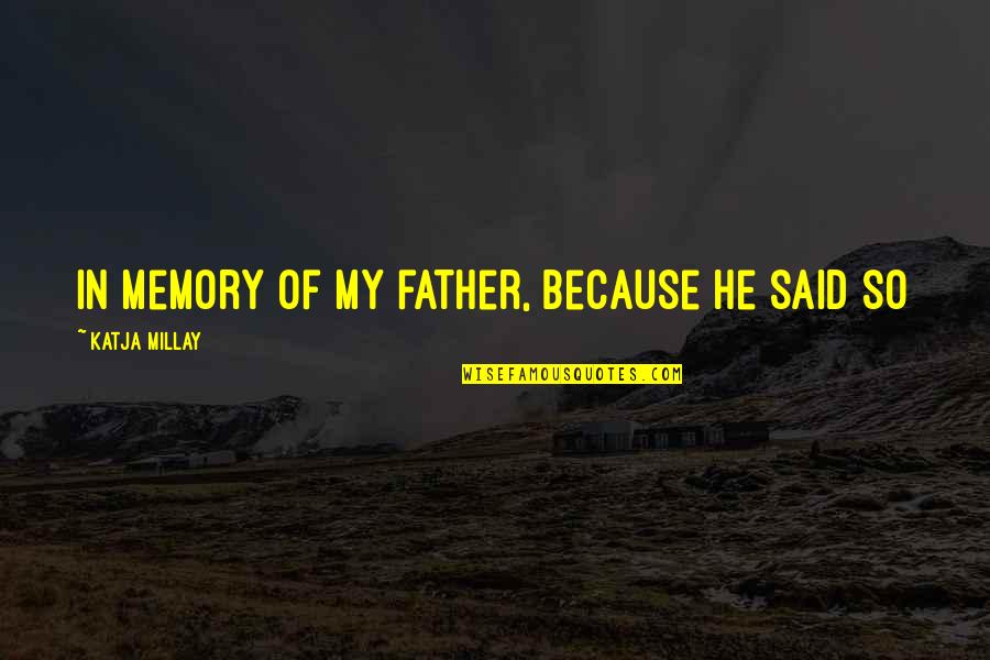 Dewone Cribbs Quotes By Katja Millay: In memory of my father, because he said