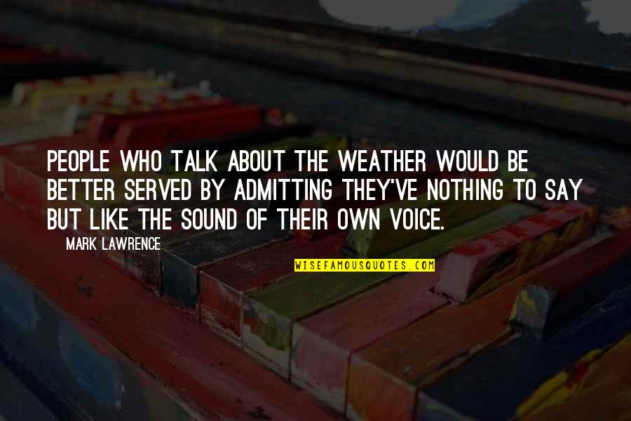 Dewoody Air Quotes By Mark Lawrence: People who talk about the weather would be
