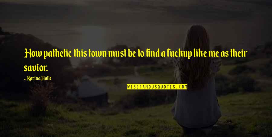 Dex Quotes By Karina Halle: How pathetic this town must be to find