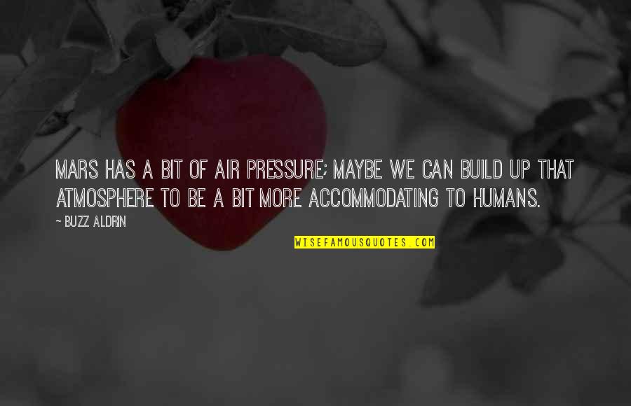 Dexit Medicine Quotes By Buzz Aldrin: Mars has a bit of air pressure; maybe Dexit Medicine Quotes By Buzz Aldrin: Mars has a bit of air pressure; maybe