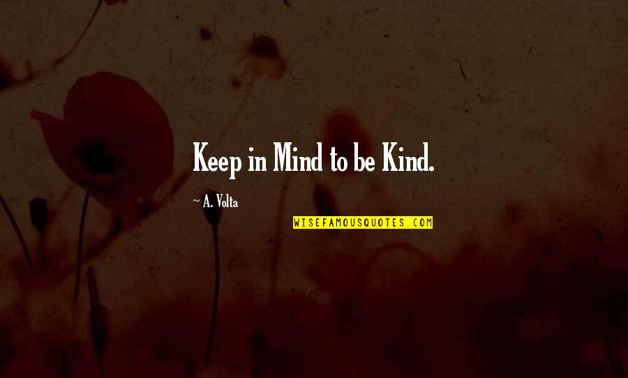 Dexter Morgan Quotes By A. Volta: Keep in Mind to be Kind.