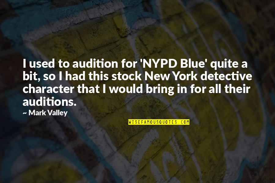 Dexter Morgan Quotes By Mark Valley: I used to audition for 'NYPD Blue' quite