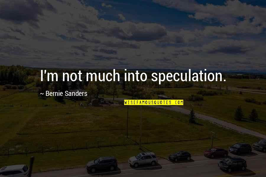 Dexter Morgan Voiceover Quotes By Bernie Sanders: I'm not much into speculation. Dexter Morgan Voiceover Quotes By Bernie Sanders: I'm not much into speculation.