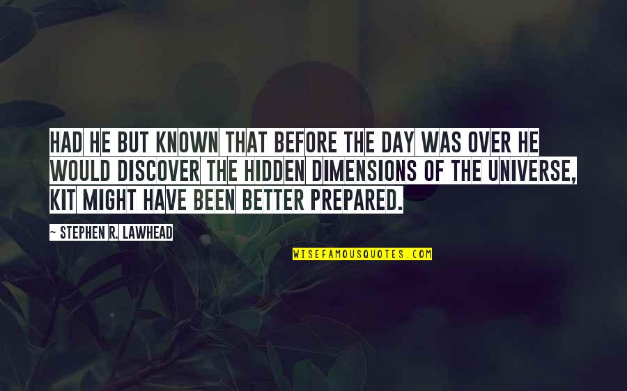 Dexter Season 2 Episode 4 Quotes By Stephen R. Lawhead: Had he but known that before the day Dexter Season 2 Episode 4 Quotes By Stephen R. Lawhead: Had he but known that before the day