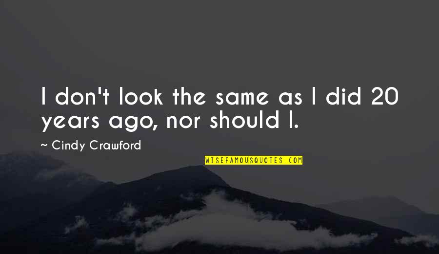 Dexter Season 3 Debra Quotes By Cindy Crawford: I don't look the same as I did