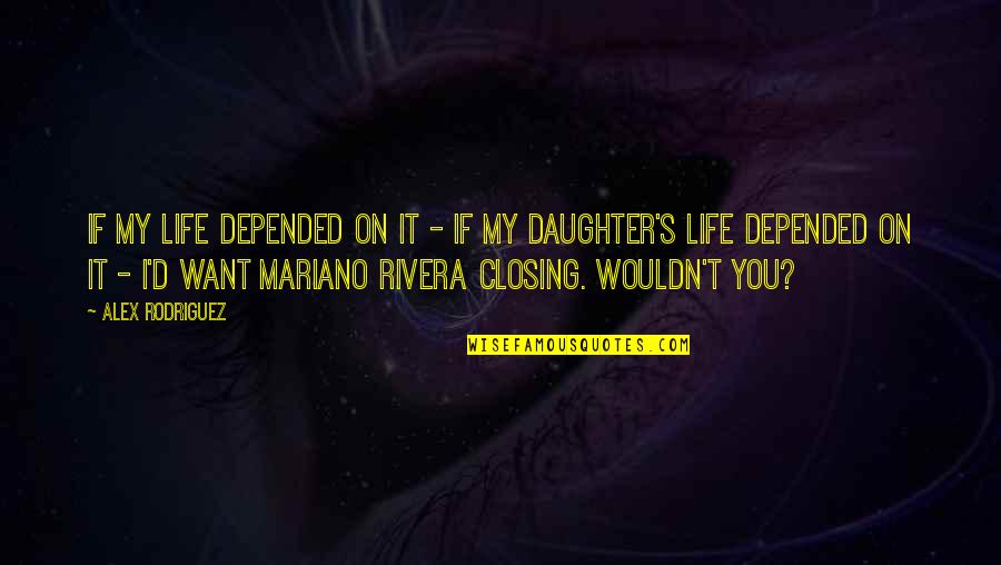 Dexter Season 4 Quotes By Alex Rodriguez: If my life depended on it - if Dexter Season 4 Quotes By Alex Rodriguez: If my life depended on it - if
