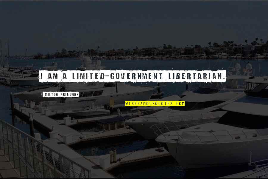 Dexter Season 5 Episode 11 Quotes By Milton Friedman: I am a limited-government libertarian. Dexter Season 5 Episode 11 Quotes By Milton Friedman: I am a limited-government libertarian.
