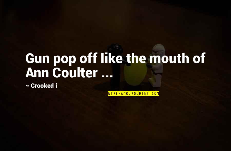 Dexter Season 5 Episode 6 Quotes By Crooked I: Gun pop off like the mouth of Ann Dexter Season 5 Episode 6 Quotes By Crooked I: Gun pop off like the mouth of Ann