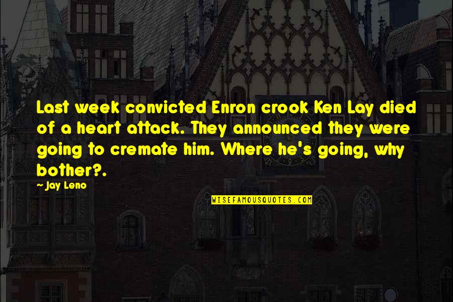Dexter Season 5 Jordan Chase Quotes By Jay Leno: Last week convicted Enron crook Ken Lay died