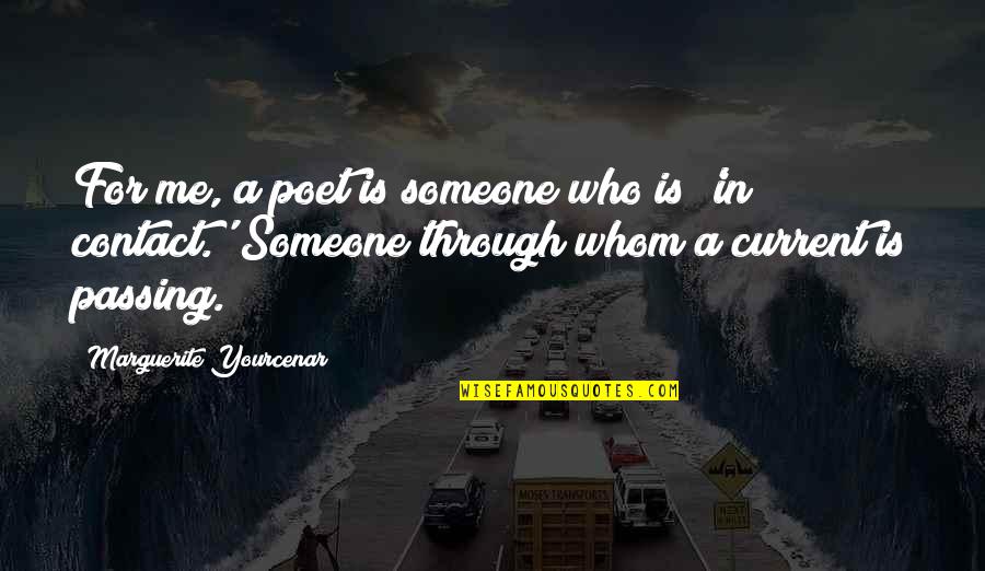 Dexter Season 5 Quotes By Marguerite Yourcenar: For me, a poet is someone who is Dexter Season 5 Quotes By Marguerite Yourcenar: For me, a poet is someone who is