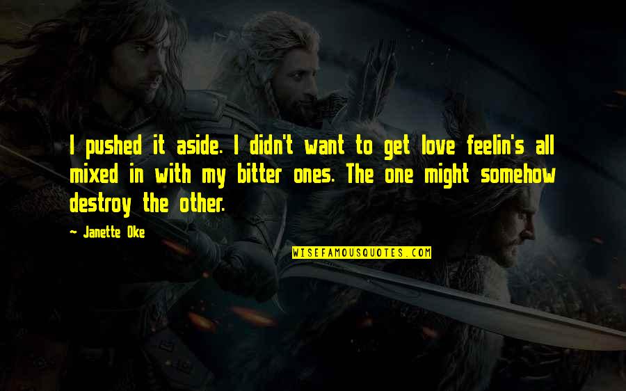 Dexter Season 6 Episode 8 Quotes By Janette Oke: I pushed it aside. I didn't want to