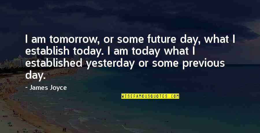 Dexter Season 7 Episode 10 Quotes By James Joyce: I am tomorrow, or some future day, what Dexter Season 7 Episode 10 Quotes By James Joyce: I am tomorrow, or some future day, what