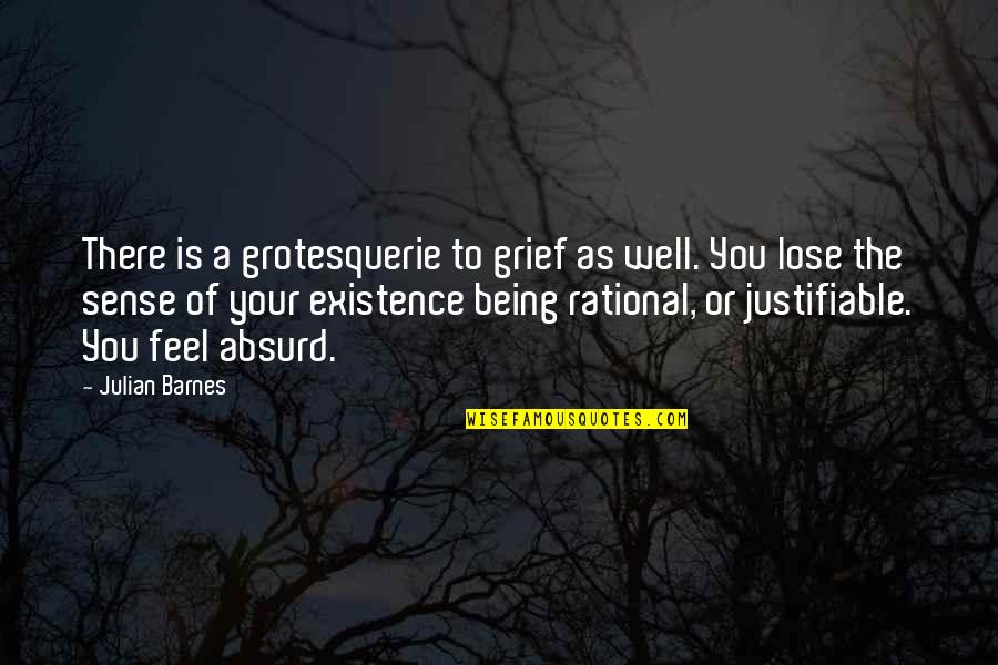 Dexter Sonya Quotes By Julian Barnes: There is a grotesquerie to grief as well.