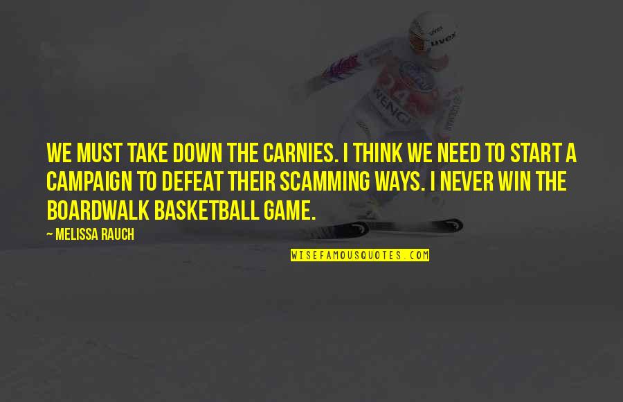 Dexterous Prayer Quotes By Melissa Rauch: We must take down the carnies. I think